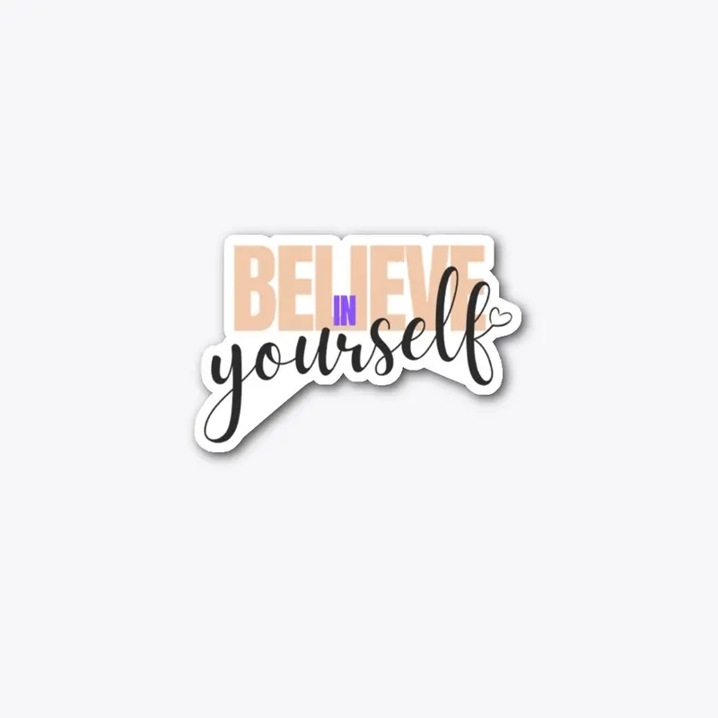 Believe in Yourself